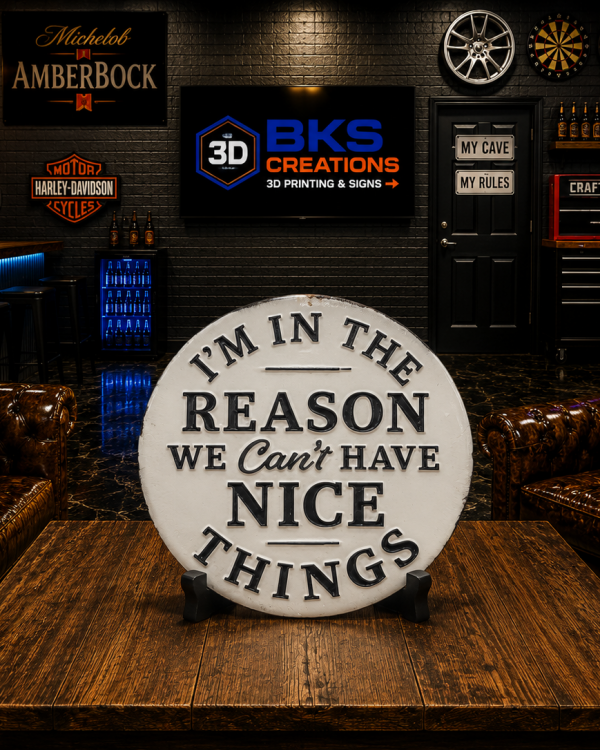 "I Am the Reason We Can't Have Nice Things" Metal Sign